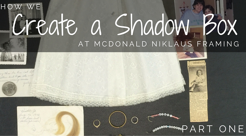 How we create a shadow box: Part 1