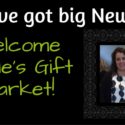 We’ve got big news! Welcome Gayle’s Gift Market.