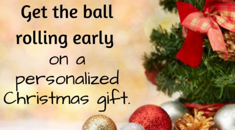 Get the ball rolling early on a personalized Christmas gift.